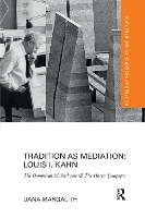 Book Cover for Tradition as Mediation: Louis I. Kahn by Dana Margalith