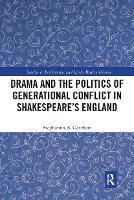 Book Cover for Drama and the Politics of Generational Conflict in Shakespeare's England by Stephannie Gearhart