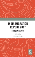 Book Cover for India Migration Report 2017 by S. Irudaya (Professor, Centre for Development Studies, Thiruvananthapuram, Kerala, India) Rajan