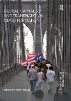 Book Cover for Global Capitalism and Transnational Class Formation by Jason Struna