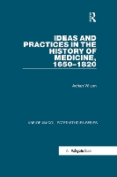 Book Cover for Ideas and Practices in the History of Medicine, 1650–1820 by Adrian Wilson