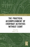 Book Cover for The Practical Accomplishment of Everyday Activities Without Sight by Brian L Copenhagen University, Denmark Due