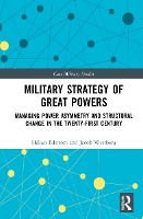 Book Cover for Military Strategy of Great Powers by Håkan Swedish Defence University, Stockholm, Sweden Edström, Jacob Swedish Defence University, Stockholm, Sweden Westberg