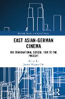 Book Cover for East Asian-German Cinema by Joanne Miyang William Paterson University, USA Cho