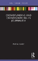 Book Cover for Crowdfunding and Crowdsourcing in Journalism by Andrea Hunter