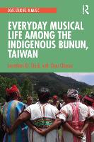 Book Cover for Everyday Musical Life among the Indigenous Bunun, Taiwan by Jonathan P.J. Stock, Chou Chiener