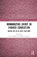 Book Cover for Humanizing Grief in Higher Education by Nicole SUNY College at Old Westbury, USA Sieben