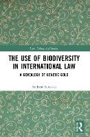 Book Cover for The Use of Biodiversity in International Law by Andreas Kotsakis