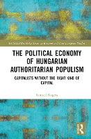 Book Cover for The Political Economy of Hungarian Authoritarian Populism by Samuel Rogers