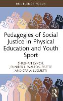 Book Cover for Pedagogies of Social Justice in Physical Education and Youth Sport by Shrehan University of East London, UK Lynch, Jennifer L Kent State University, USA WaltonFisette, Carla Victor Luguetti