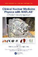 Book Cover for Clinical Nuclear Medicine Physics with MATLAB® by Maria Lyra Georgosopoulou