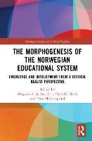 Book Cover for The Morphogenesis of the Norwegian Educational System by Margaret S University of Warwick, UK Archer