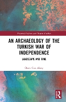 Book Cover for An Archaeology of the Turkish War of Independence by Ömer Can Aksoy