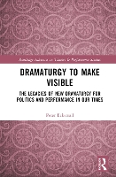 Book Cover for Dramaturgy to Make Visible by Peter Eckersall