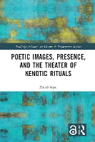 Book Cover for Poetic Images, Presence, and the Theater of Kenotic Rituals by Enik Sepsi
