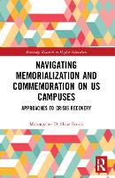 Book Cover for Navigating Memorialization and Commemoration on U.S. Campuses by Mahauganee D Independent scholar and consultant, USA Shaw Bonds