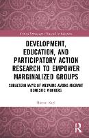 Book Cover for Development, Education, and Participatory Action Research to Empower Marginalized Groups by Shireen Keyl