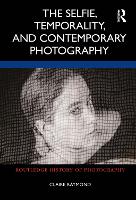 Book Cover for The Selfie, Temporality, and Contemporary Photography by Claire Raymond