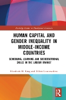 Book Cover for Human Capital and Gender Inequality in Middle-Income Countries by Elizabeth M. King, Dileni Gunewardena