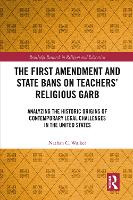 Book Cover for The First Amendment and State Bans on Teachers' Religious Garb by Nathan C. Walker