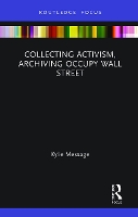 Book Cover for Collecting Activism, Archiving Occupy Wall Street by Kylie Message