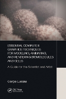 Book Cover for Essential Computer Graphics Techniques for Modeling, Animating, and Rendering Biomolecules and Cells by Giorgio Luciano