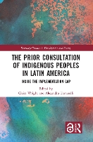 Book Cover for The Prior Consultation of Indigenous Peoples in Latin America by Claire Universidad de Monterrey, Mexico Wright