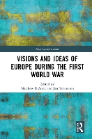 Book Cover for Visions and Ideas of Europe during the First World War by Matthew DAuria