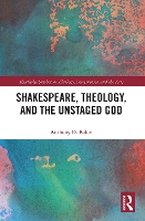 Book Cover for Shakespeare, Theology, and the Unstaged God by Anthony D. Baker