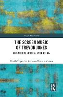 Book Cover for The Screen Music of Trevor Jones by David Cooper, Ian Sapiro, Laura Anderson