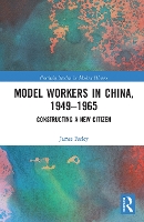 Book Cover for Model Workers in China, 1949-1965 by James (University of Kent, UK) Farley