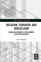 Book Cover for Religion, Feminism, and Idoloclasm by Melissa (University of Gloucestershire, UK) Raphael