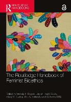 Book Cover for The Routledge Handbook of Feminist Bioethics by Wendy A Rogers