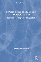 Book Cover for Foreign Policy of the Islamic Republic of Iran by Przemyslaw Osiewicz