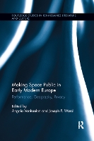 Book Cover for Making Space Public in Early Modern Europe by Angela Vanhaelen