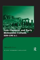 Book Cover for Late Classical and Early Hellenistic Corinth by Michael D Dixon