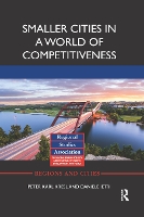 Book Cover for Smaller Cities in a World of Competitiveness by Peter Karl Kresl, Daniele (University of Turin, Italy) Ietri