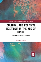 Book Cover for Cultural and Political Nostalgia in the Age of Terror by Matthew University of Winchester, UK Leggatt