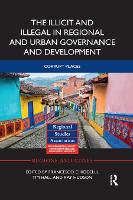 Book Cover for The Illicit and Illegal in Regional and Urban Governance and Development by Francesco (Gran Sasso Science Institute, Italy) Chiodelli