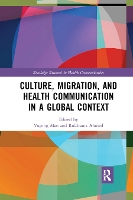 Book Cover for Culture, Migration, and Health Communication in a Global Context by Yuping California State University Long Beach, USA Mao