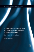 Book Cover for Indian Classical Dance and the Making of Postcolonial National Identities by Sitara Thobani