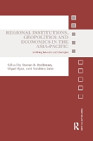 Book Cover for Regional Institutions, Geopolitics and Economics in the Asia-Pacific by Steven B. (Ritsumeikan Asia Pacific University, Japan) Rothman