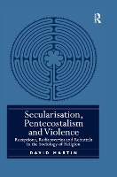 Book Cover for Secularisation, Pentecostalism and Violence by David Martin