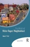 Book Cover for The World of Mister Rogers’ Neighborhood by Mark J P Wolf