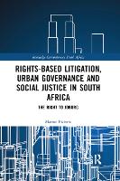 Book Cover for Rights-based Litigation, Urban Governance and Social Justice in South Africa by Marius Pieterse