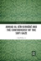 Book Cover for Awhad al-D?n Kirm?n? and the Controversy of the Sufi Gaze by Lloyd (Glasgow University) Ridgeon