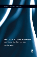 Book Cover for The Cult of St. Anne in Medieval and Early Modern Europe by Jennifer Division of Humanities Lindenwood University  Belleville Welsh