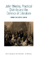 Book Cover for John Wesley, Practical Divinity and the Defence of Literature by Emma Salgård Cunha