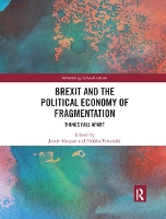 Book Cover for Brexit and the Political Economy of Fragmentation by Jamie (Leeds Beckett University, UK) Morgan