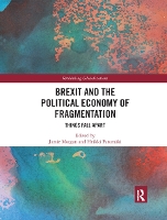 Book Cover for Brexit and the Political Economy of Fragmentation by Jamie Leeds Beckett University, UK Morgan